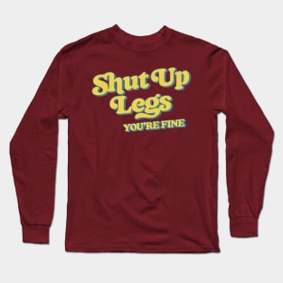 Shut Up Legs -- Retro Style Design Long Sleeve T-Shirt